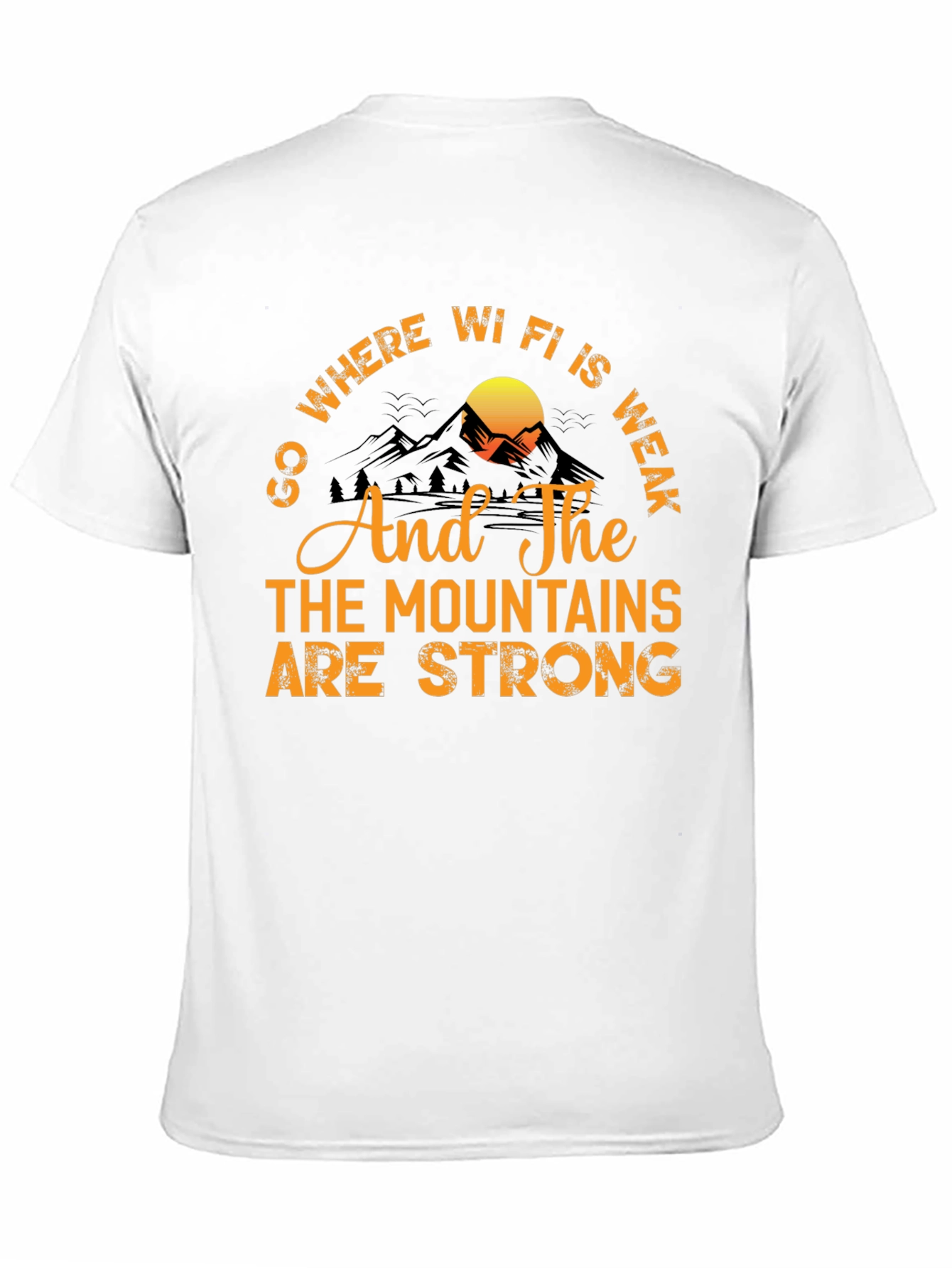 Go Where Wi-Fi is Weak T-Shirt