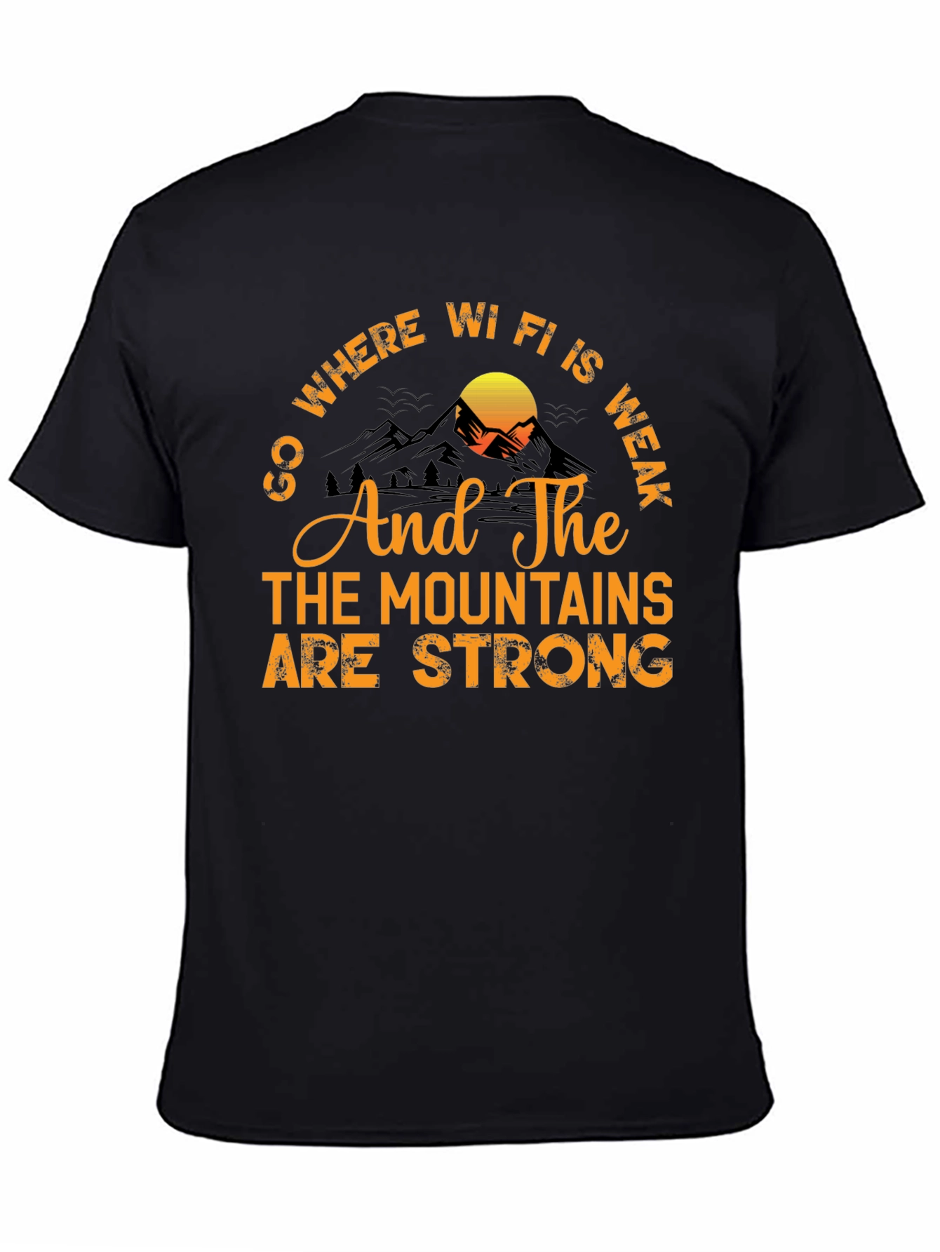 Go Where Wi-Fi is Weak T-Shirt