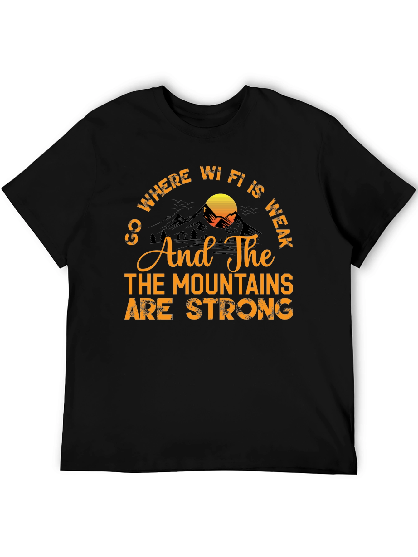 Go Where Wi-Fi is Weak T-Shirt