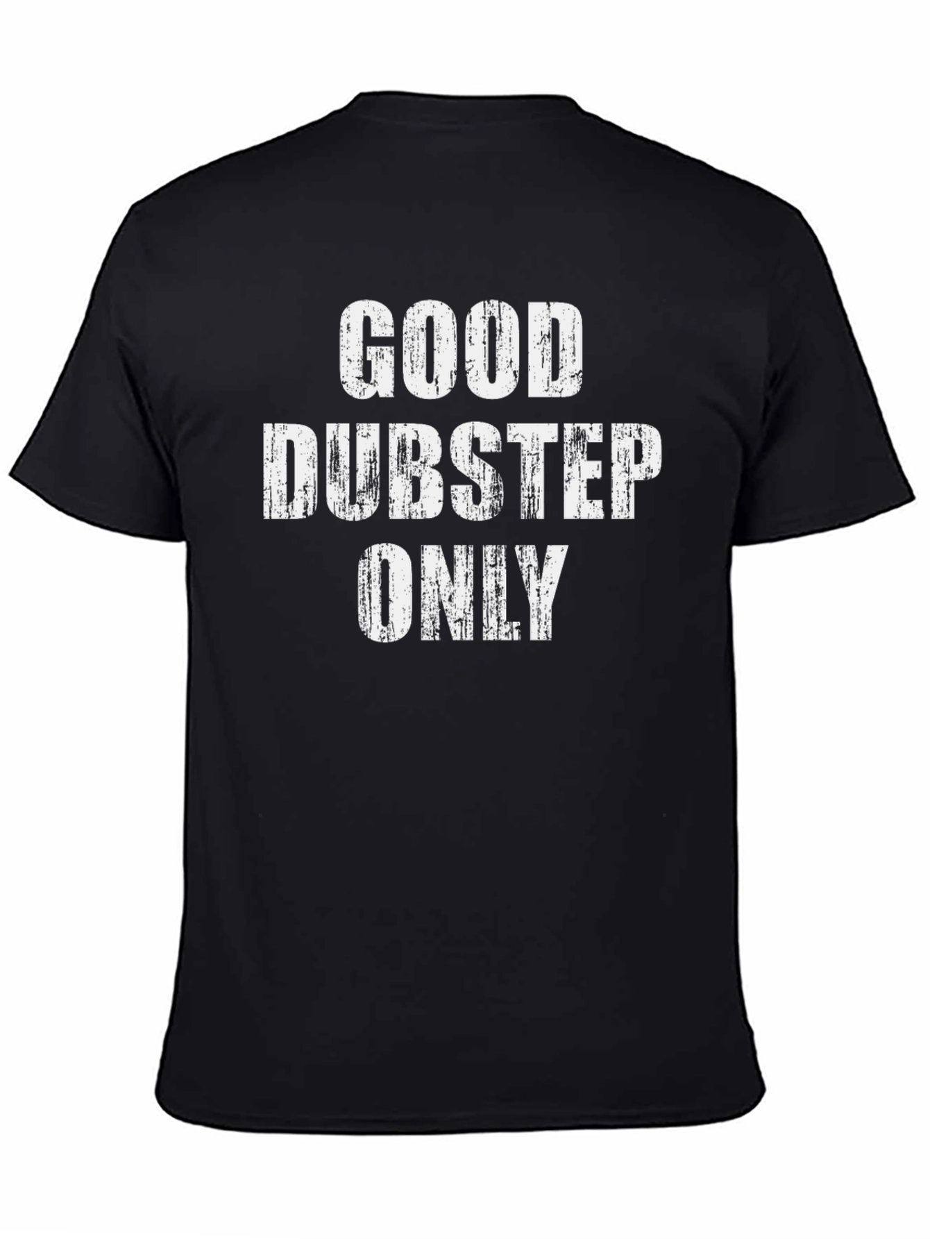 Good Dubstep Only Black Graphic T-Shirt