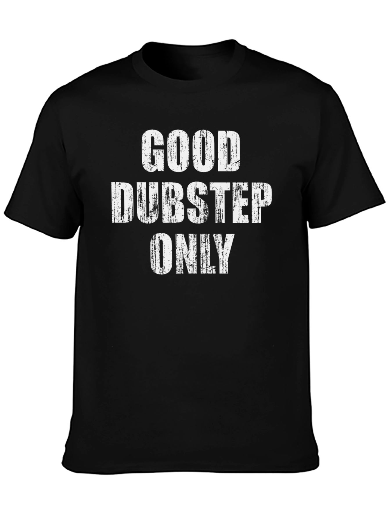 Good Dubstep Only Black Graphic T-Shirt