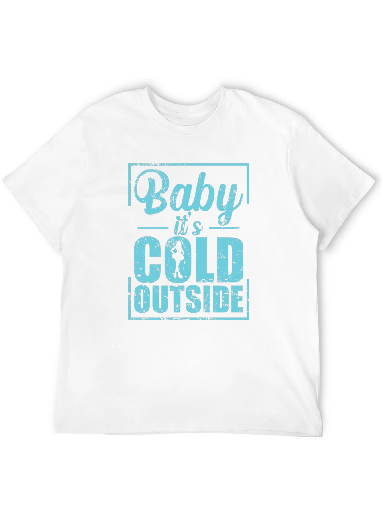 Baby Its Cold Outside Mens T-Shirt