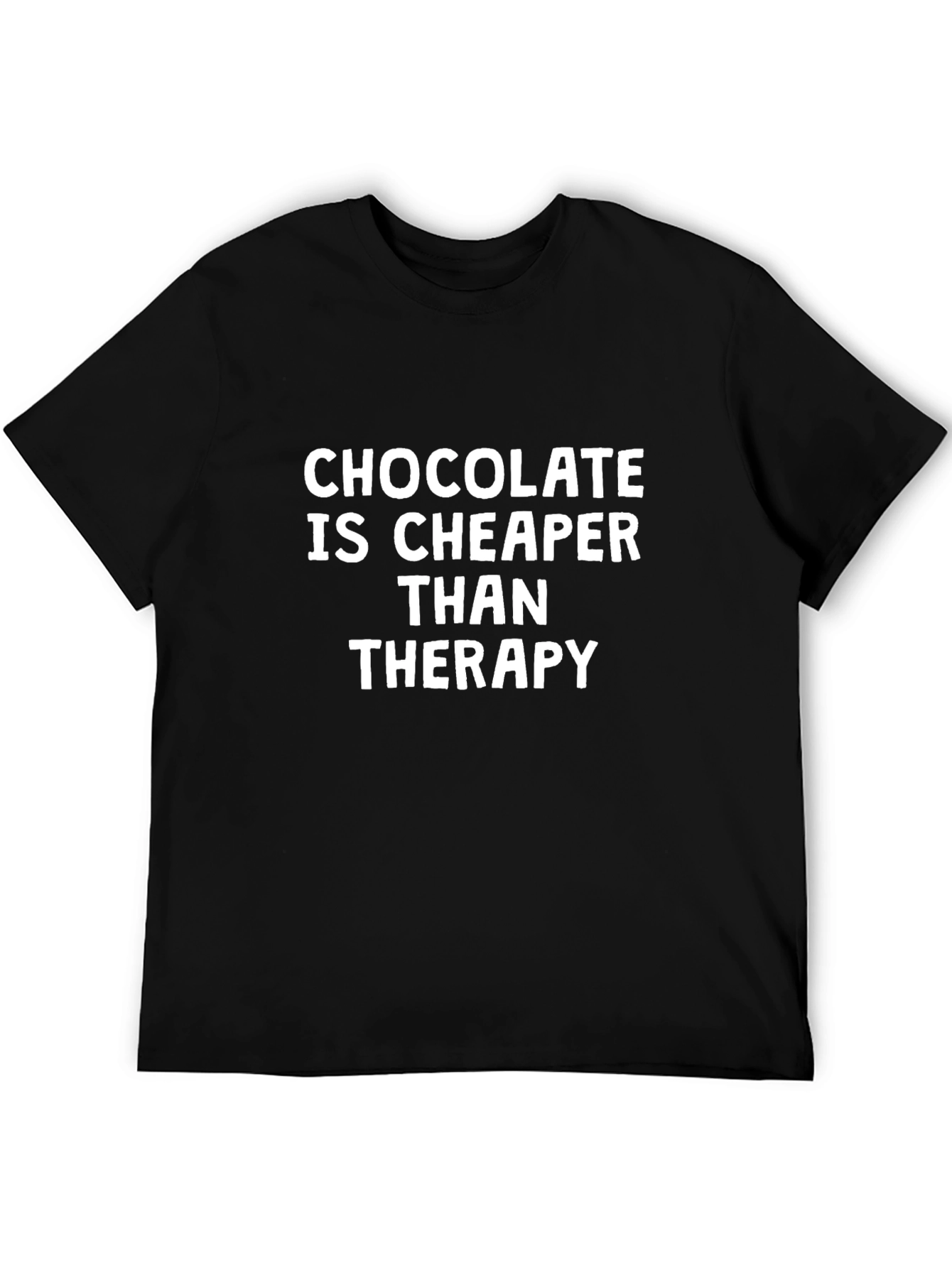 Chocolate is Cheaper T-Shirt