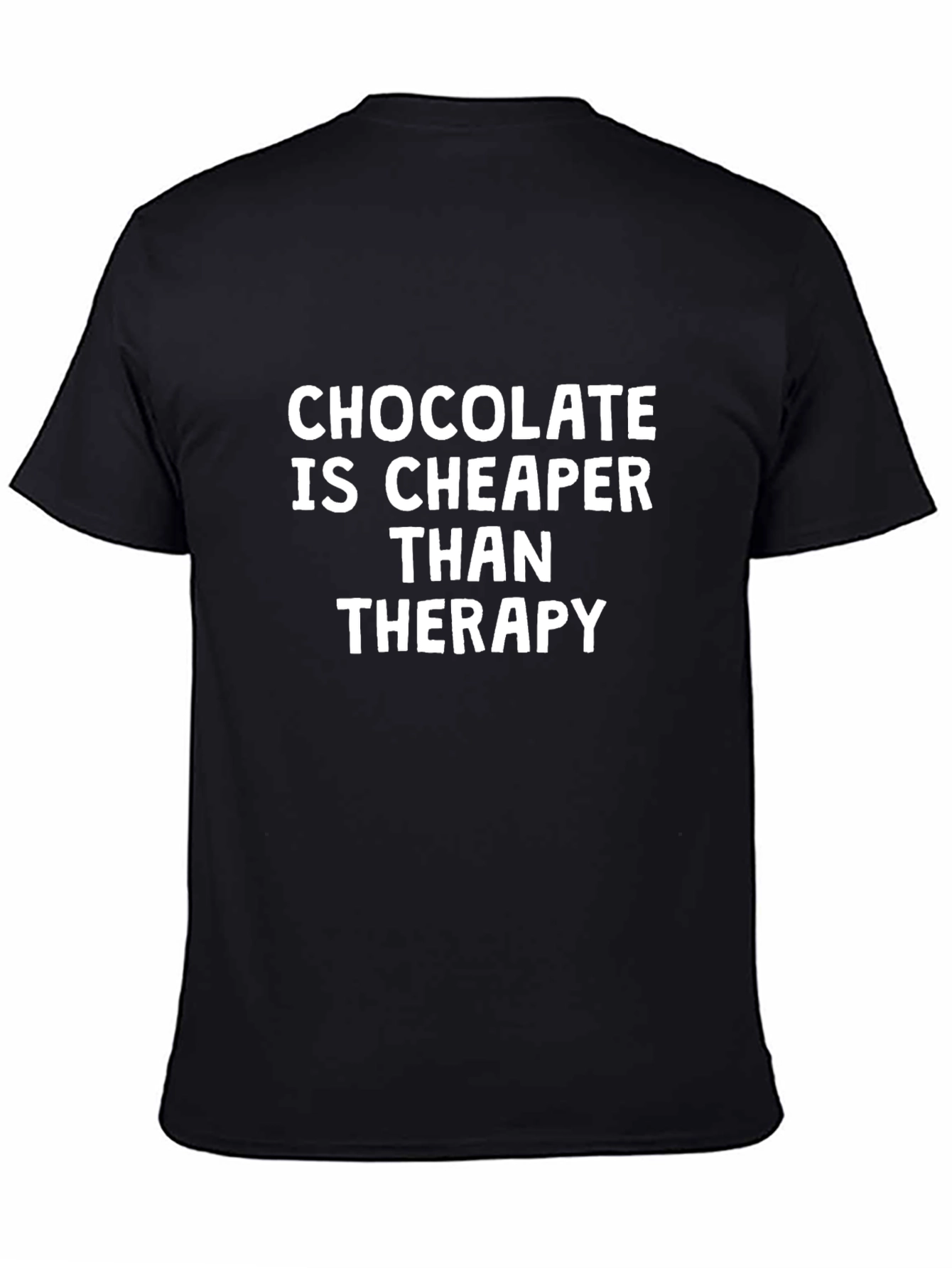 Chocolate is Cheaper T-Shirt