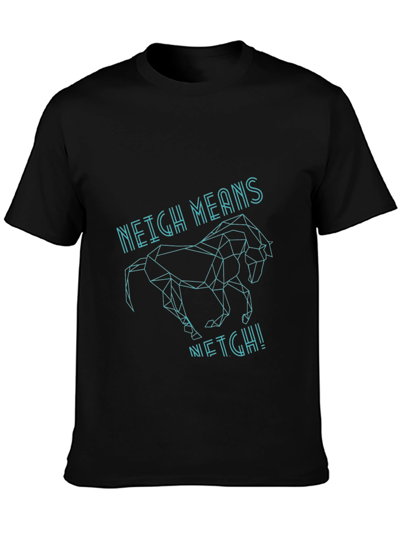 Geometric Horse T-Shirt - Neight Means Neigh!
