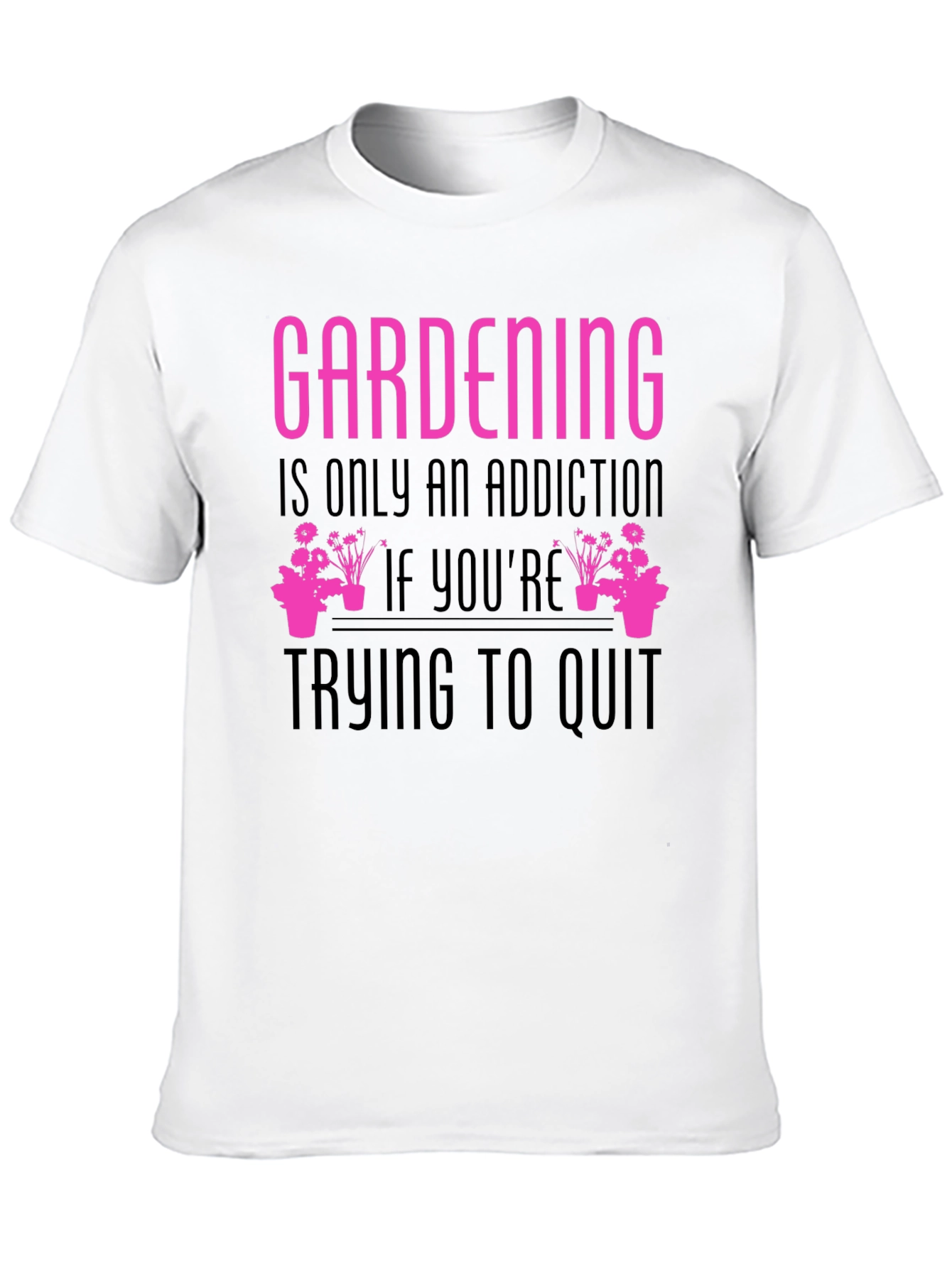 Gardening Addiction T-Shirt