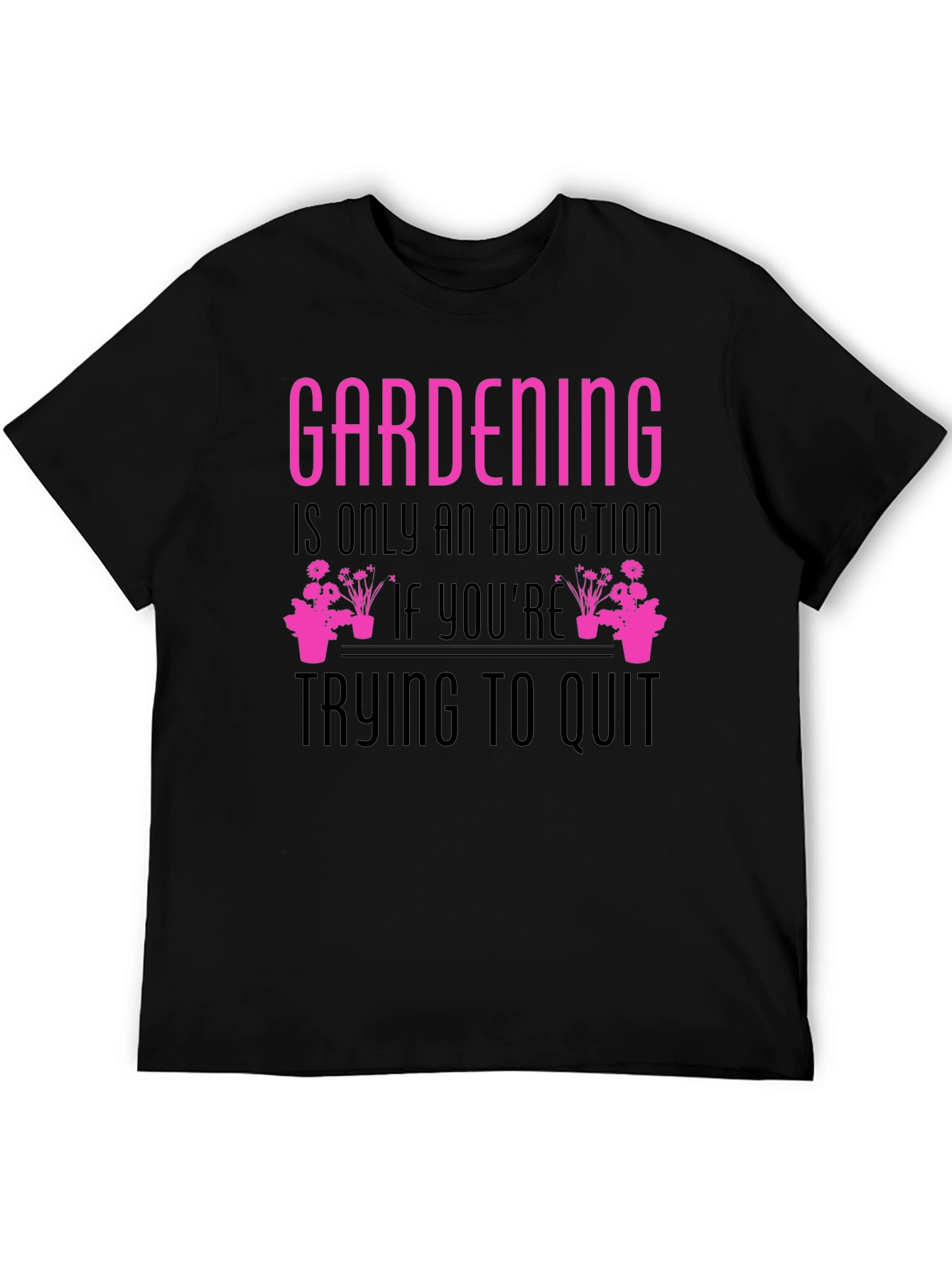 Gardening Addiction T-Shirt