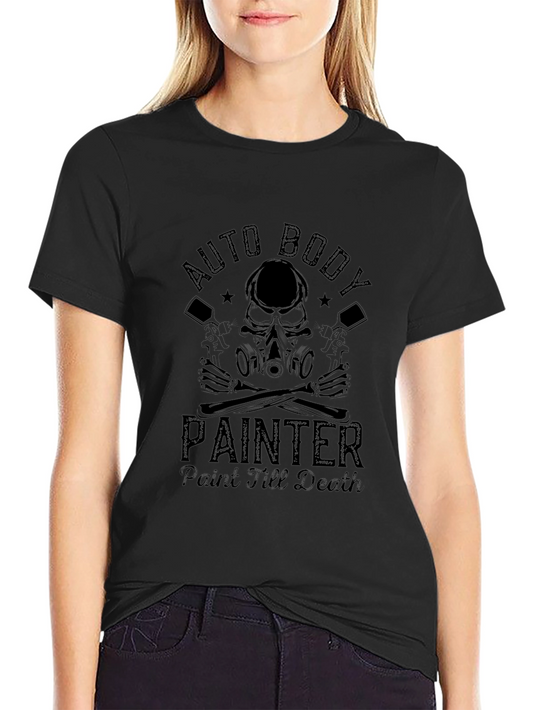 Auto Body Painter T-Shirt - Paint Till Death Tee