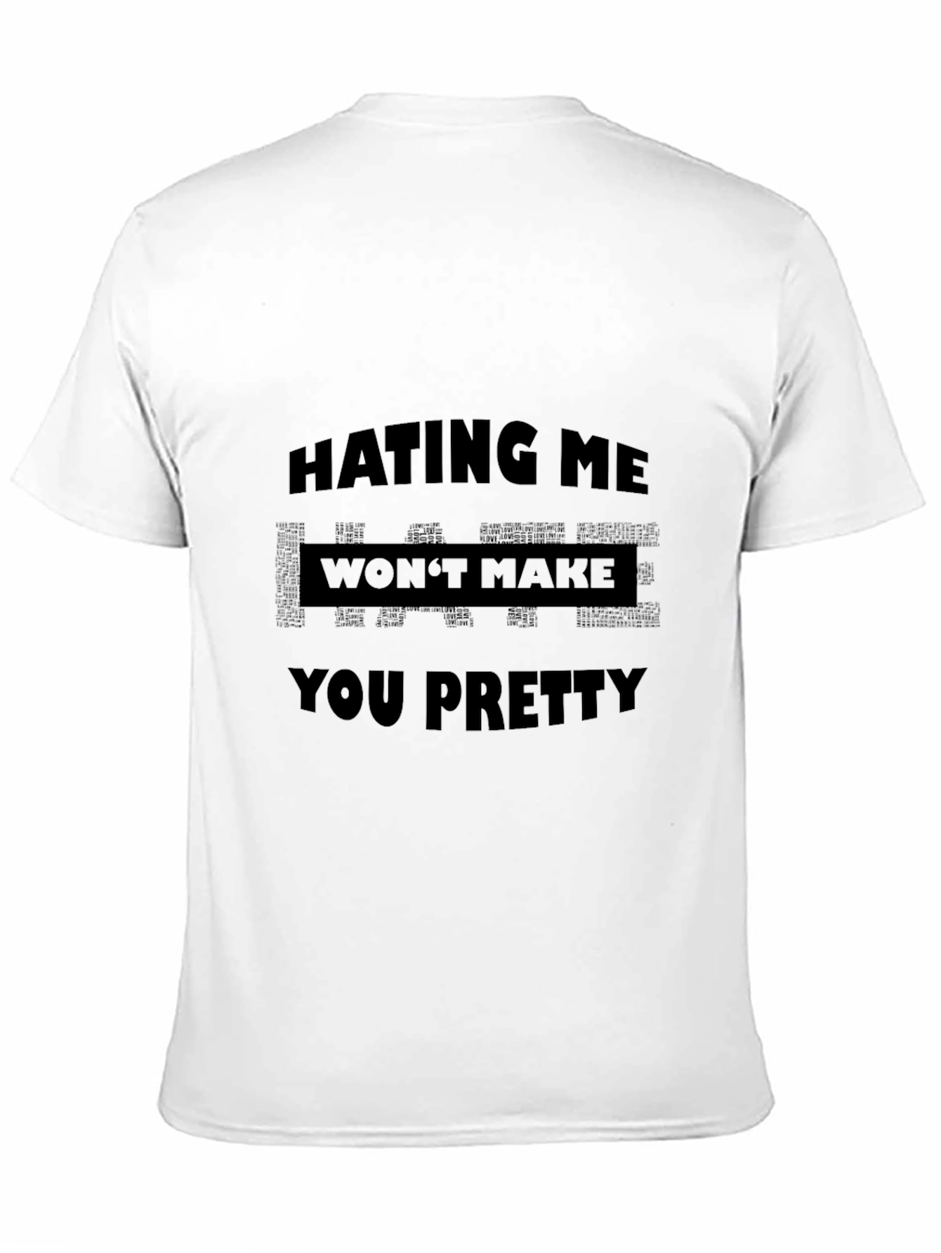 Hating Me Wont Make You Pretty Graphic T-Shirt