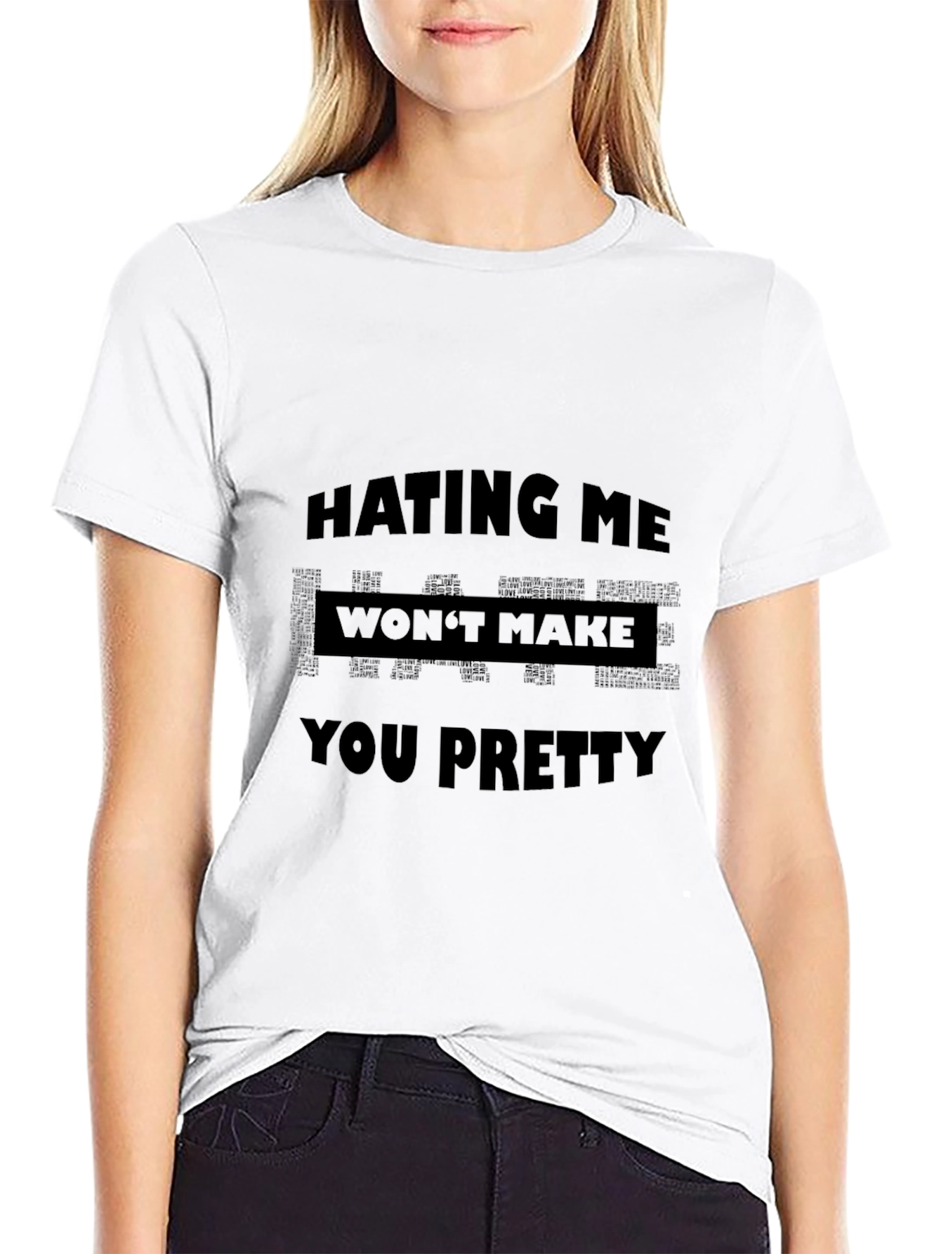 Hating Me Wont Make You Pretty Graphic T-Shirt