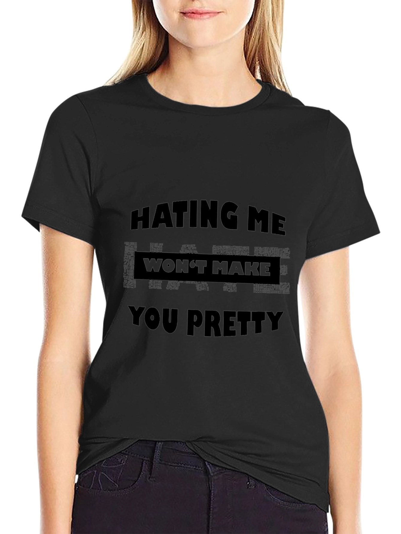 Hating Me Wont Make You Pretty Graphic T-Shirt