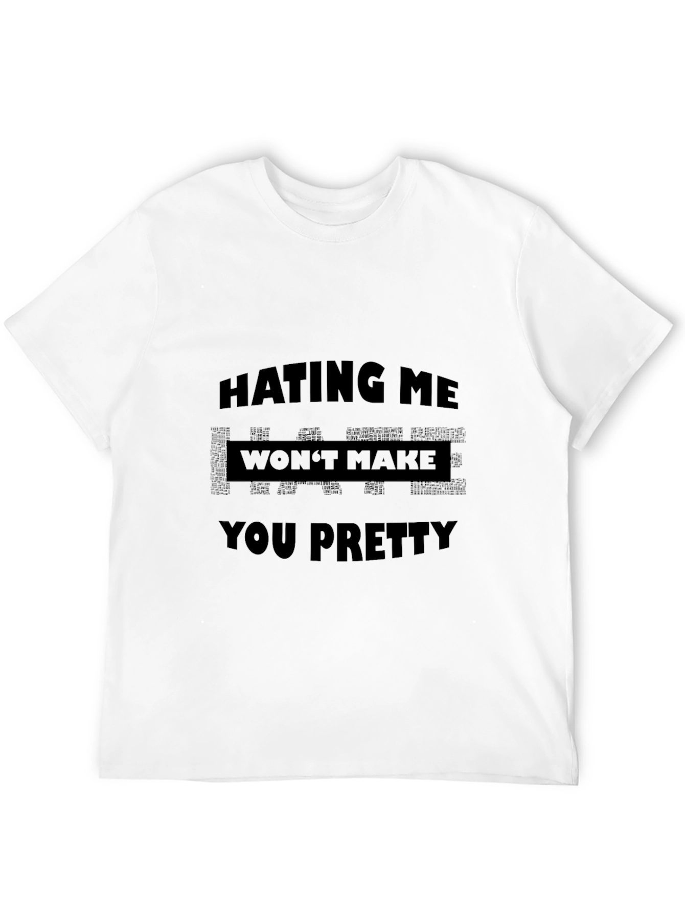 Hating Me Wont Make You Pretty Graphic T-Shirt