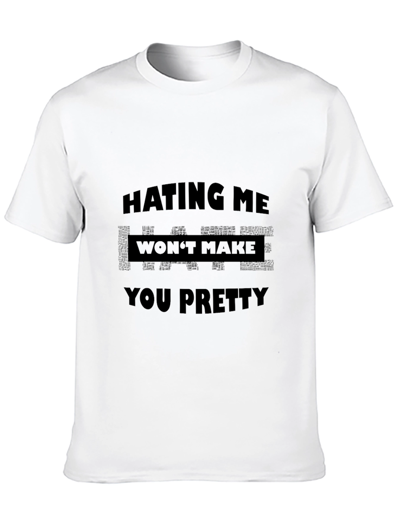 Hating Me Wont Make You Pretty Graphic T-Shirt