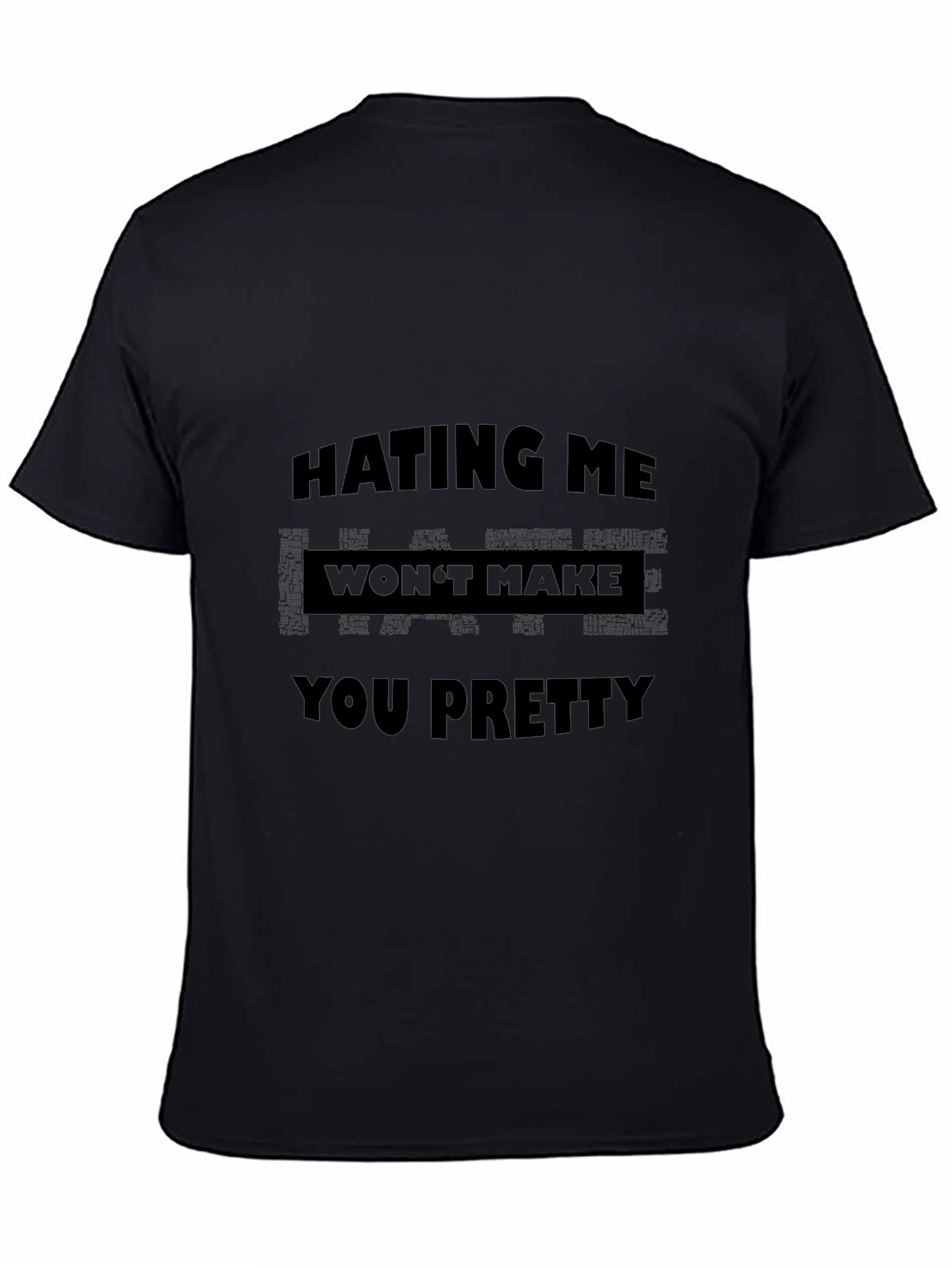 Hating Me Wont Make You Pretty Graphic T-Shirt