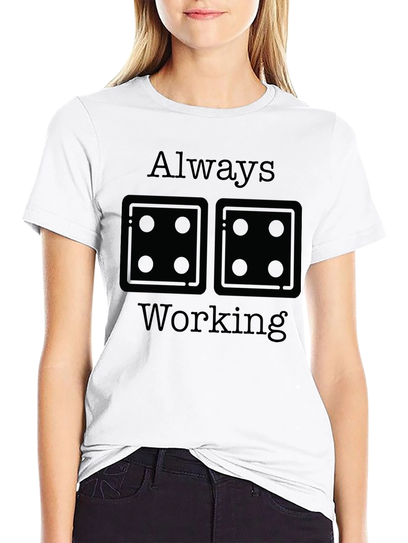 Always Working T-Shirt - Dice Graphic Tee
