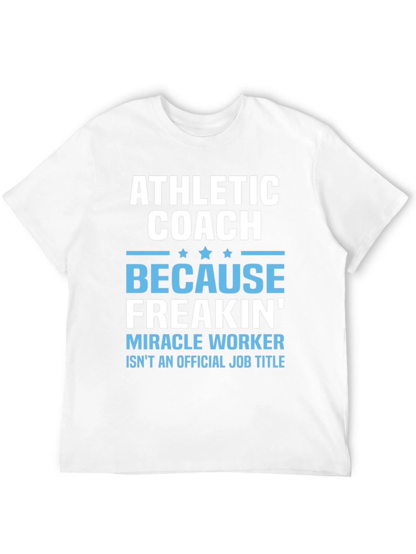Athletic Coach T-Shirt - Miracle Worker