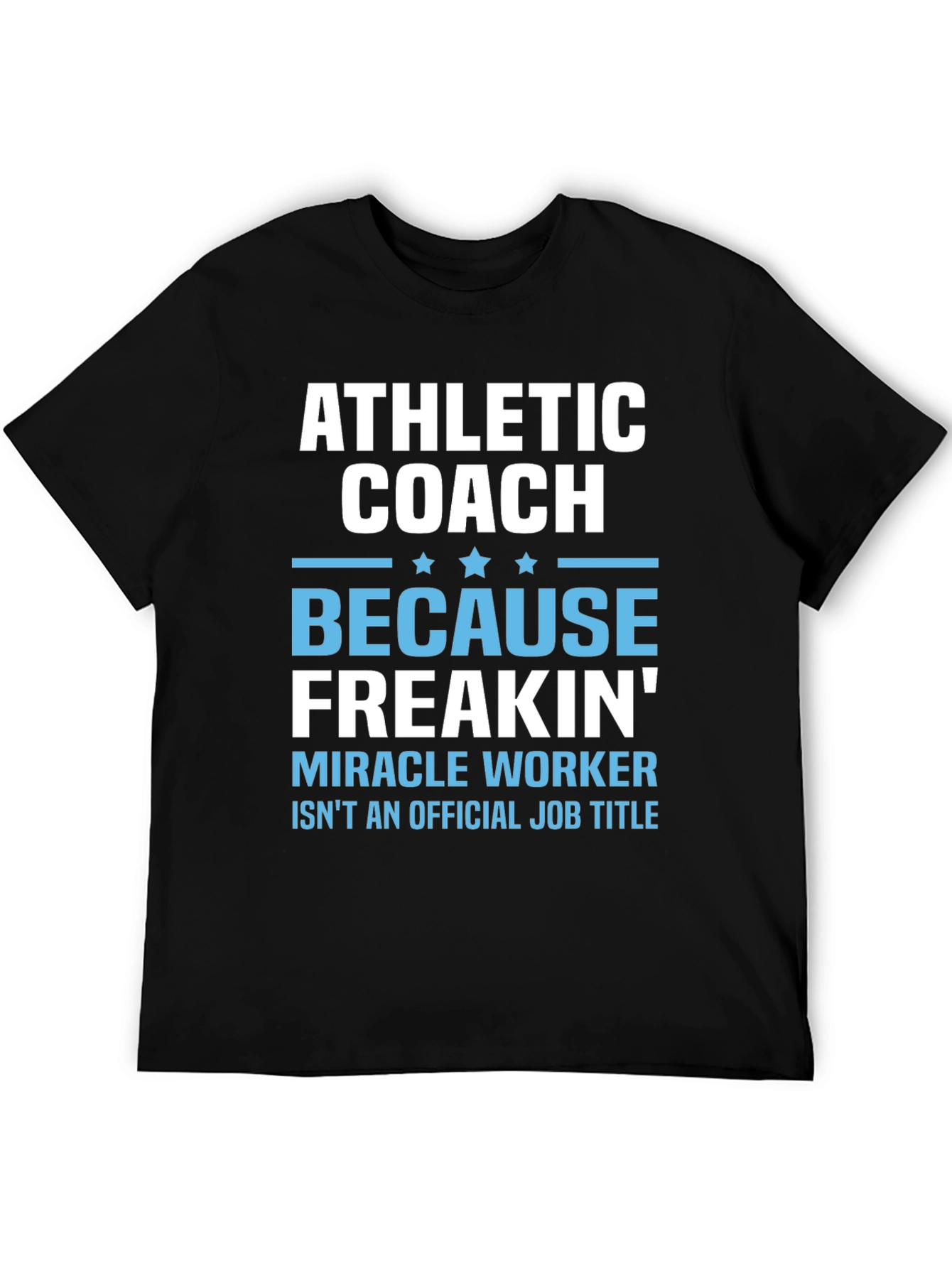 Athletic Coach T-Shirt - Miracle Worker