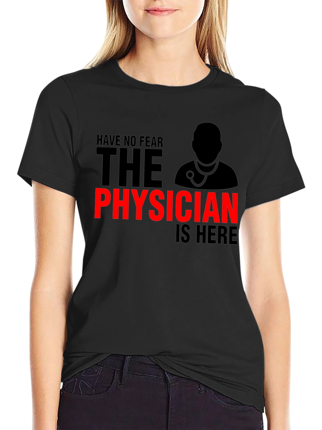 Have No Fear Physician is Here T-Shirt