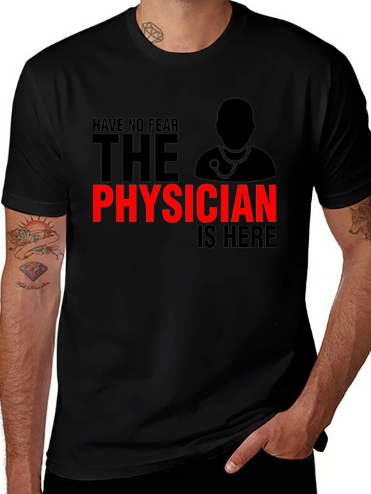 Have No Fear Physician is Here T-Shirt