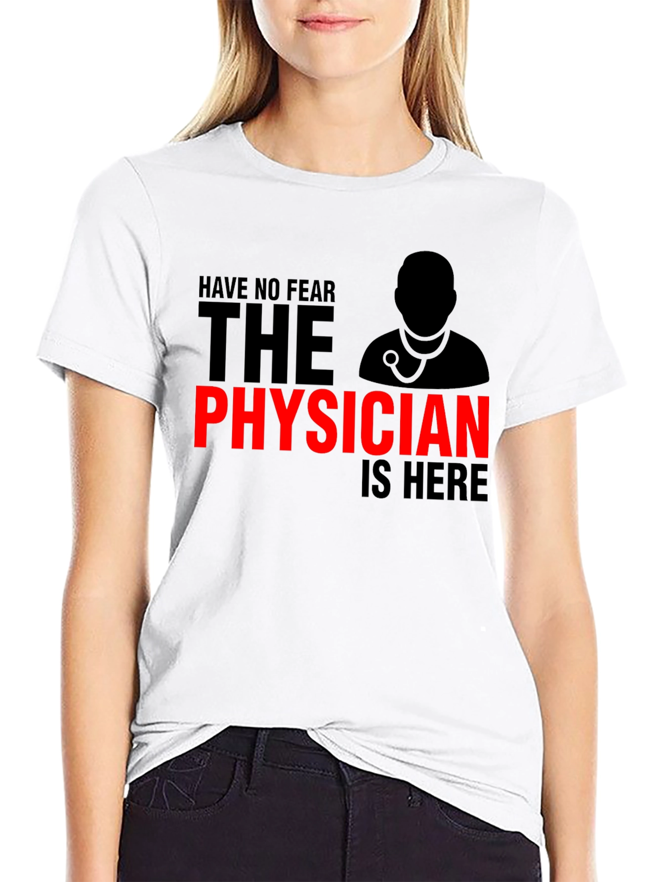 Have No Fear Physician is Here T-Shirt