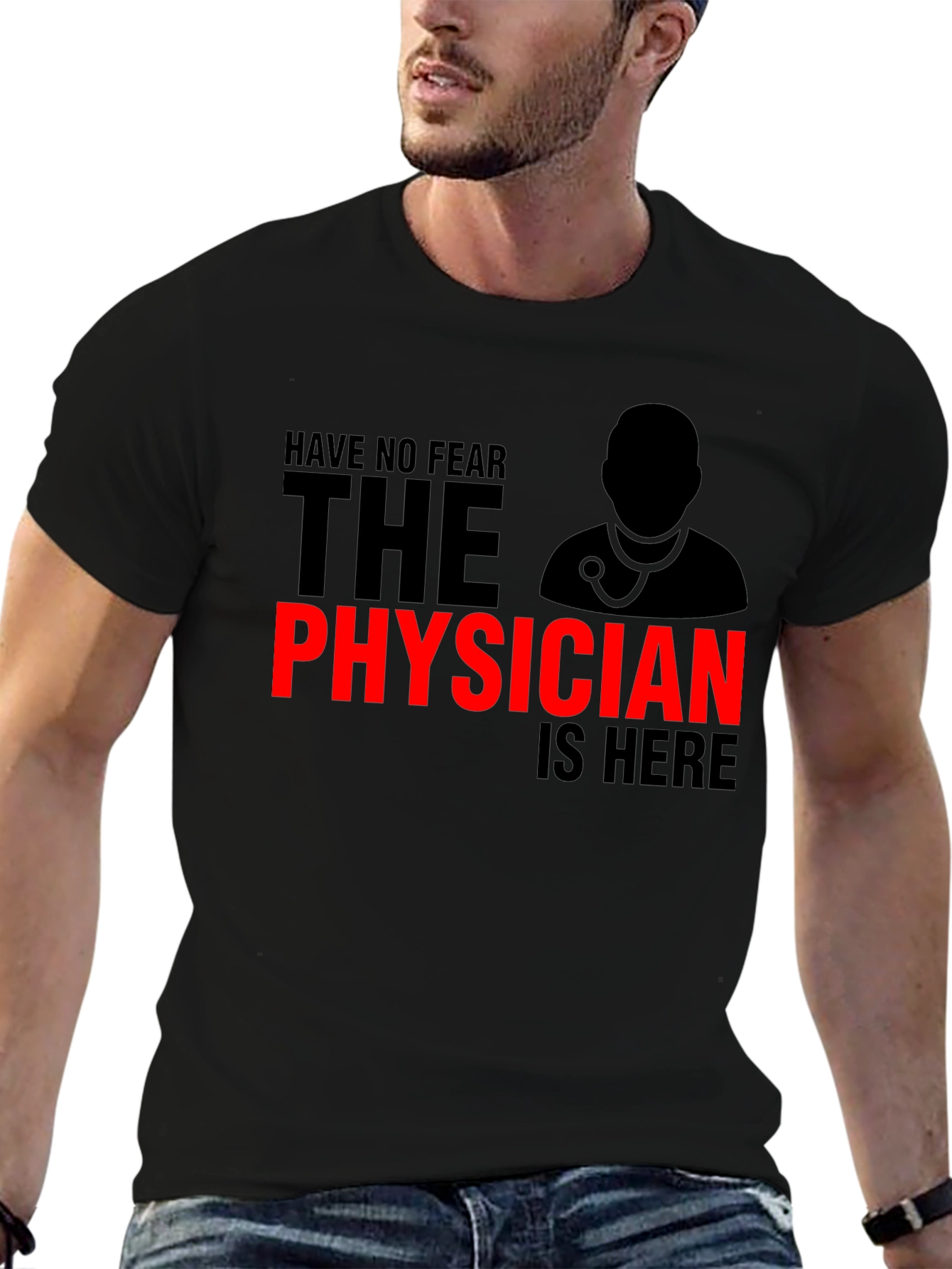Have No Fear Physician is Here T-Shirt