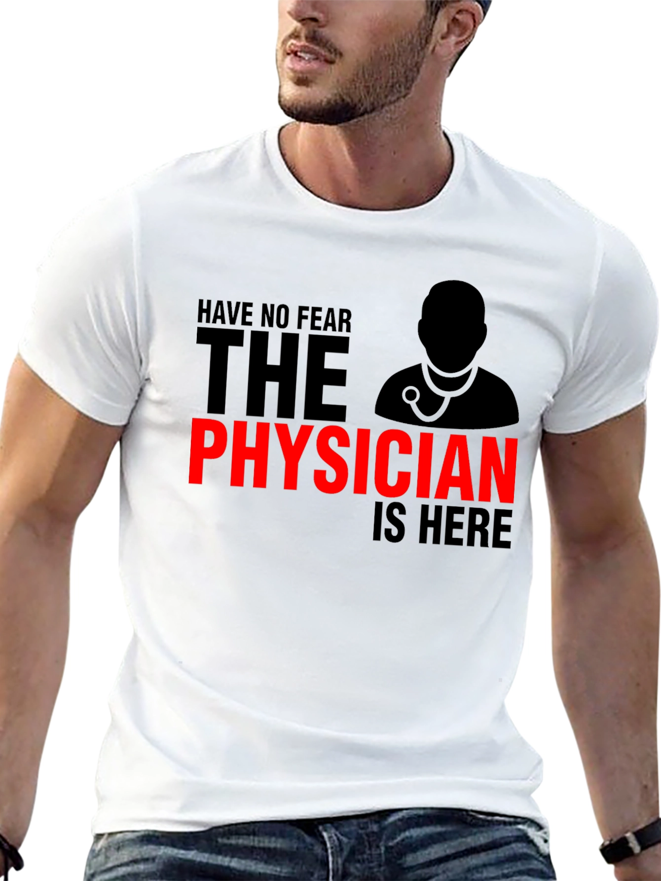 Have No Fear Physician is Here T-Shirt