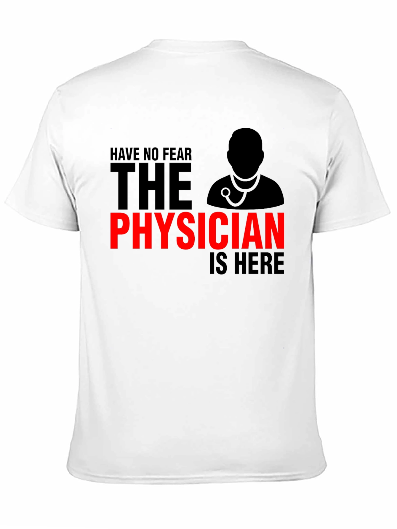 Have No Fear Physician is Here T-Shirt