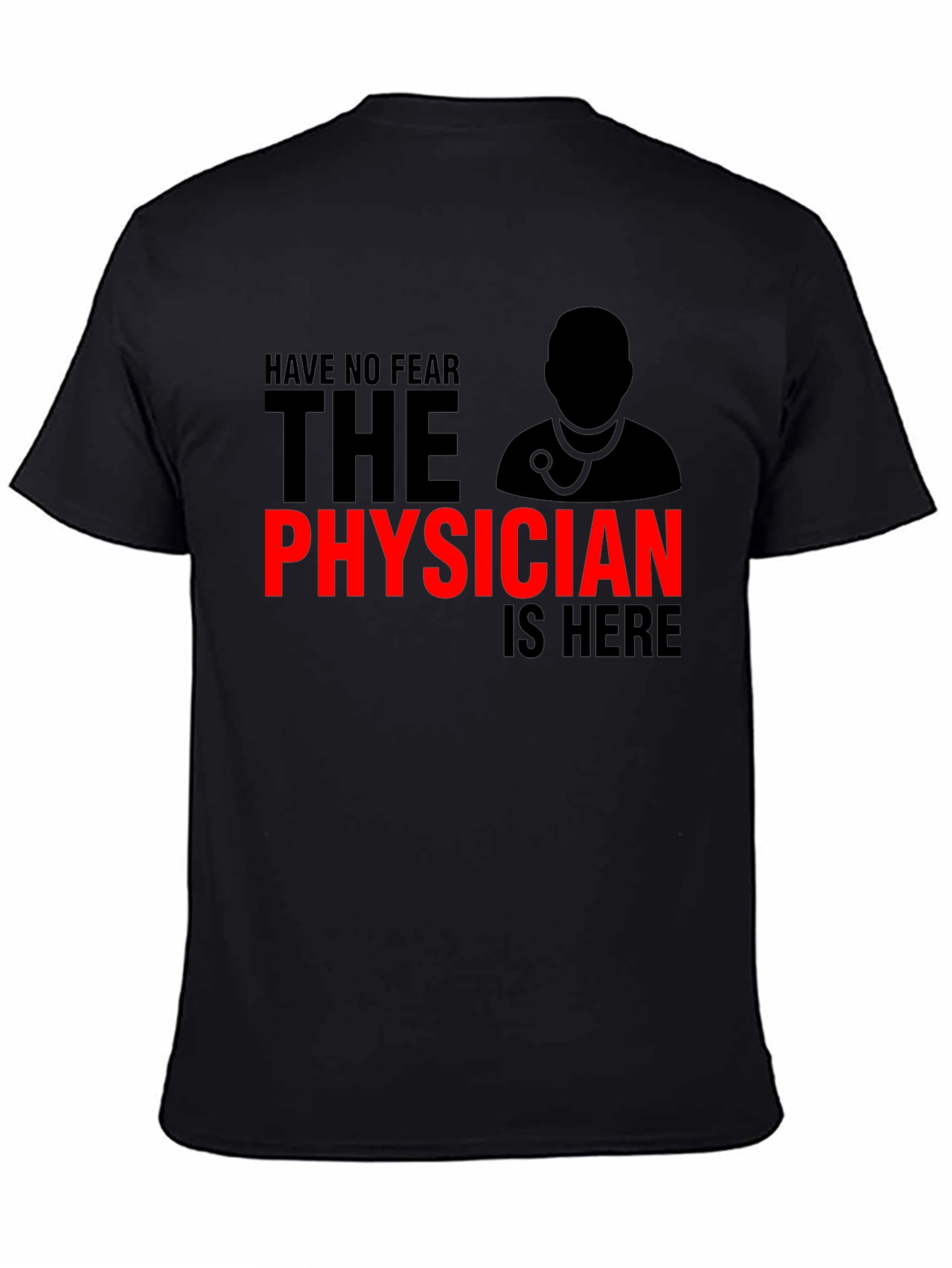 Have No Fear Physician is Here T-Shirt