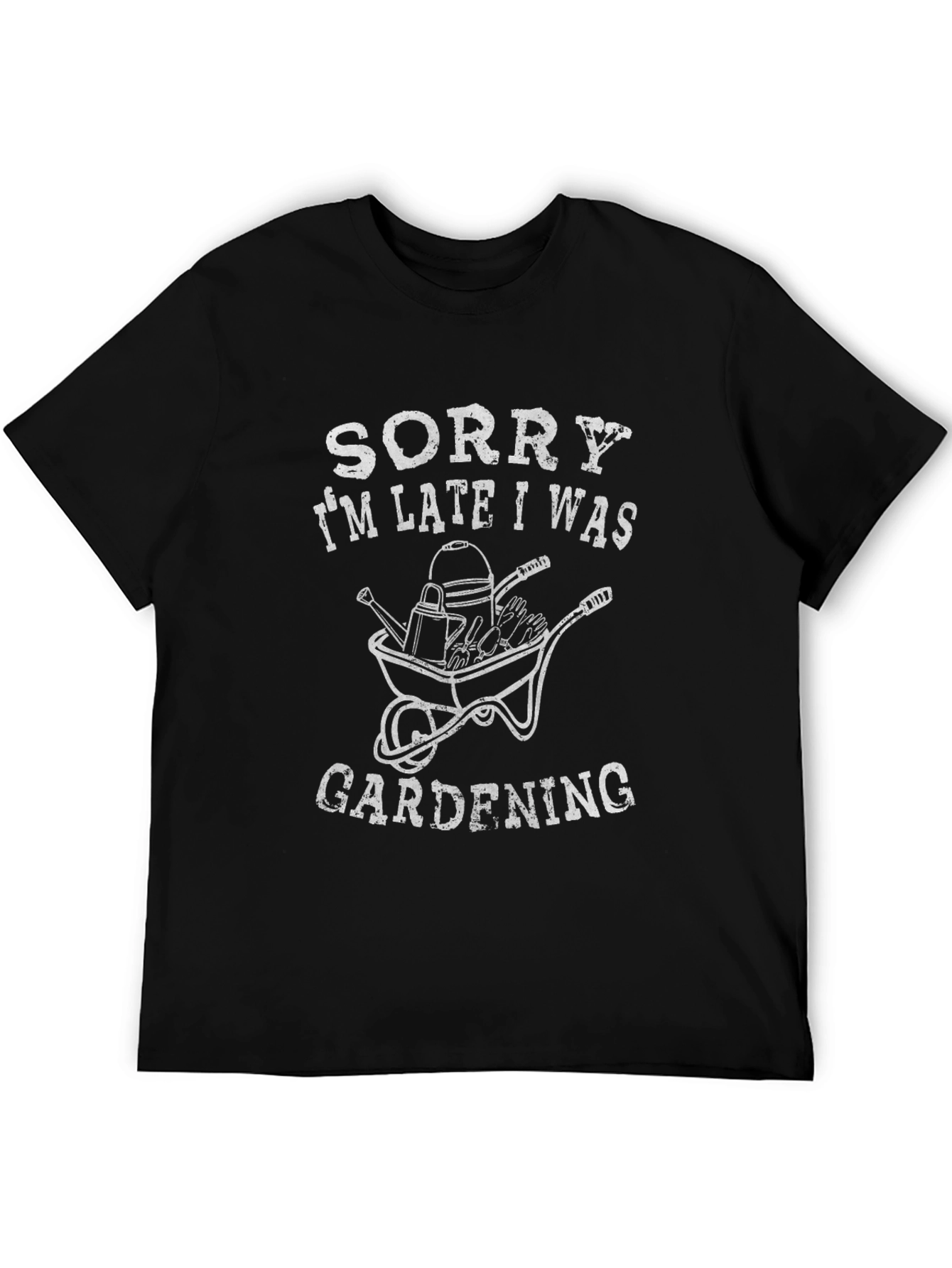 Gardening T-Shirt - Sorry Im Late!
