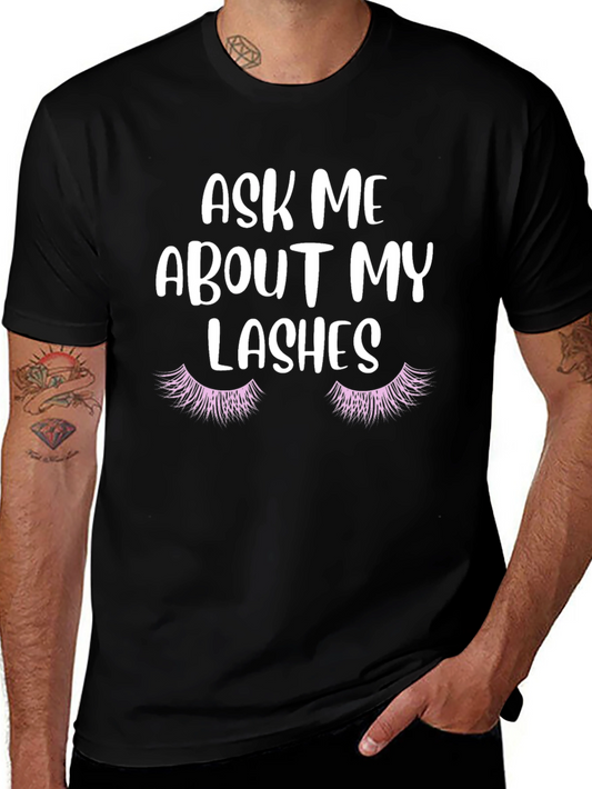 Ask Me About My Lashes Graphic Tee - Unisex Cotton T-Shirt