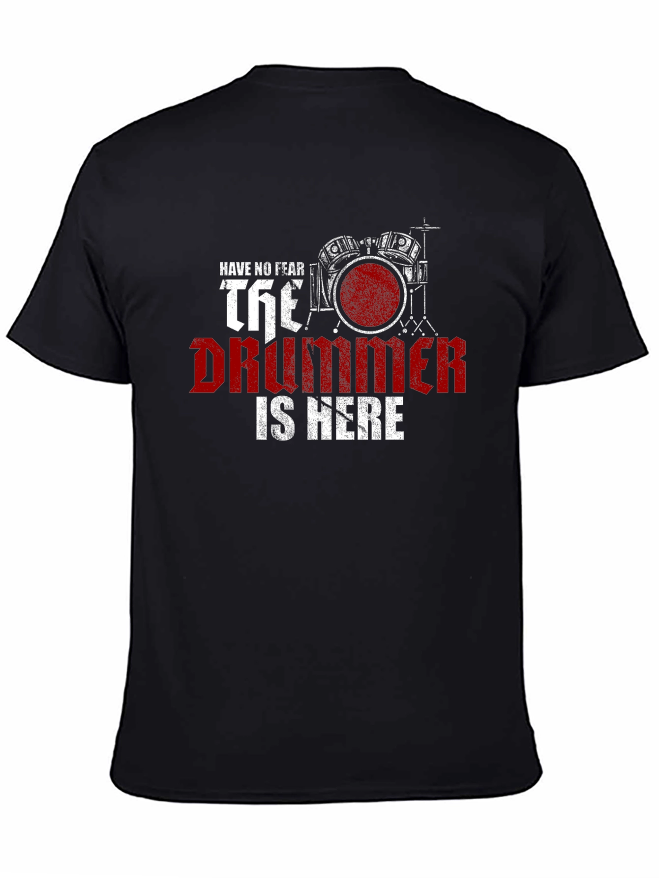 Have No Fear The Drummer is Here T-Shirt