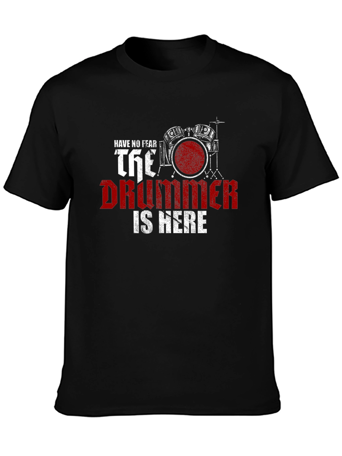 Have No Fear The Drummer is Here T-Shirt
