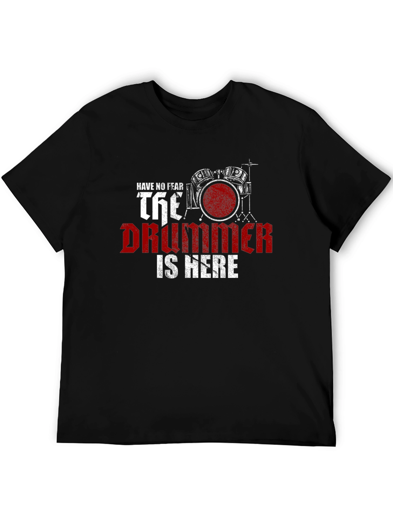 Have No Fear The Drummer is Here T-Shirt