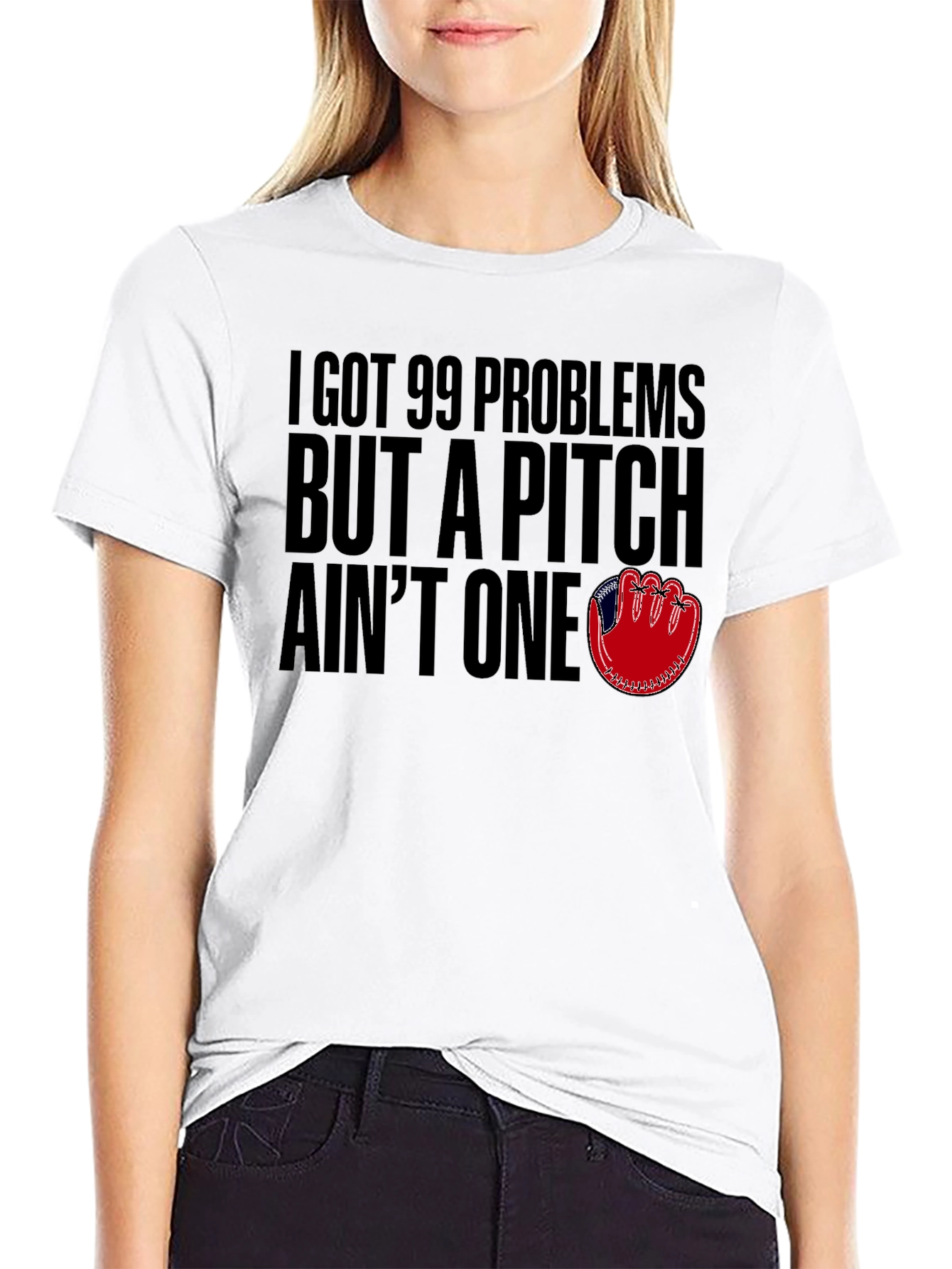 99 Problems But A Pitch Aint One T-Shirt