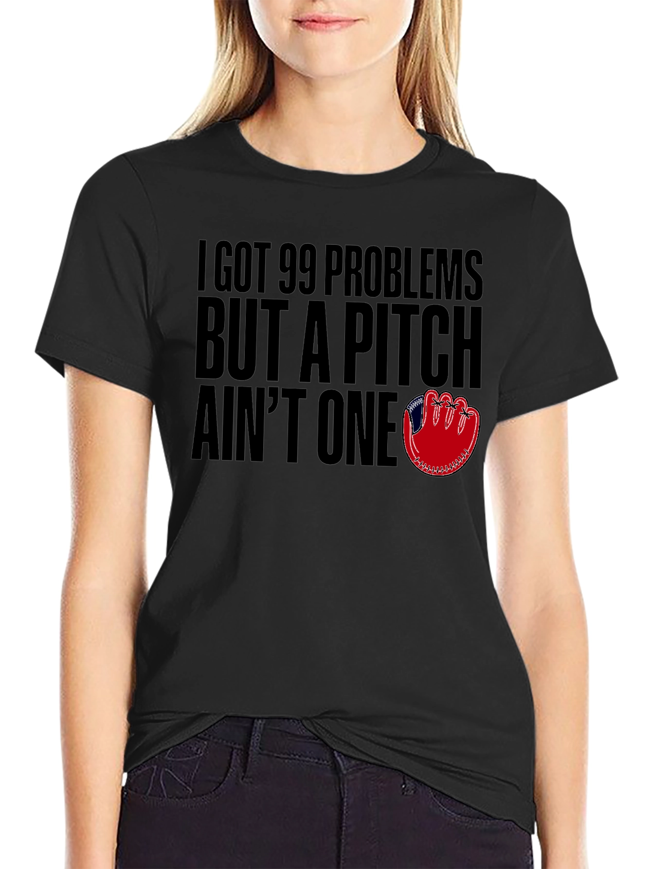99 Problems But A Pitch Aint One T-Shirt
