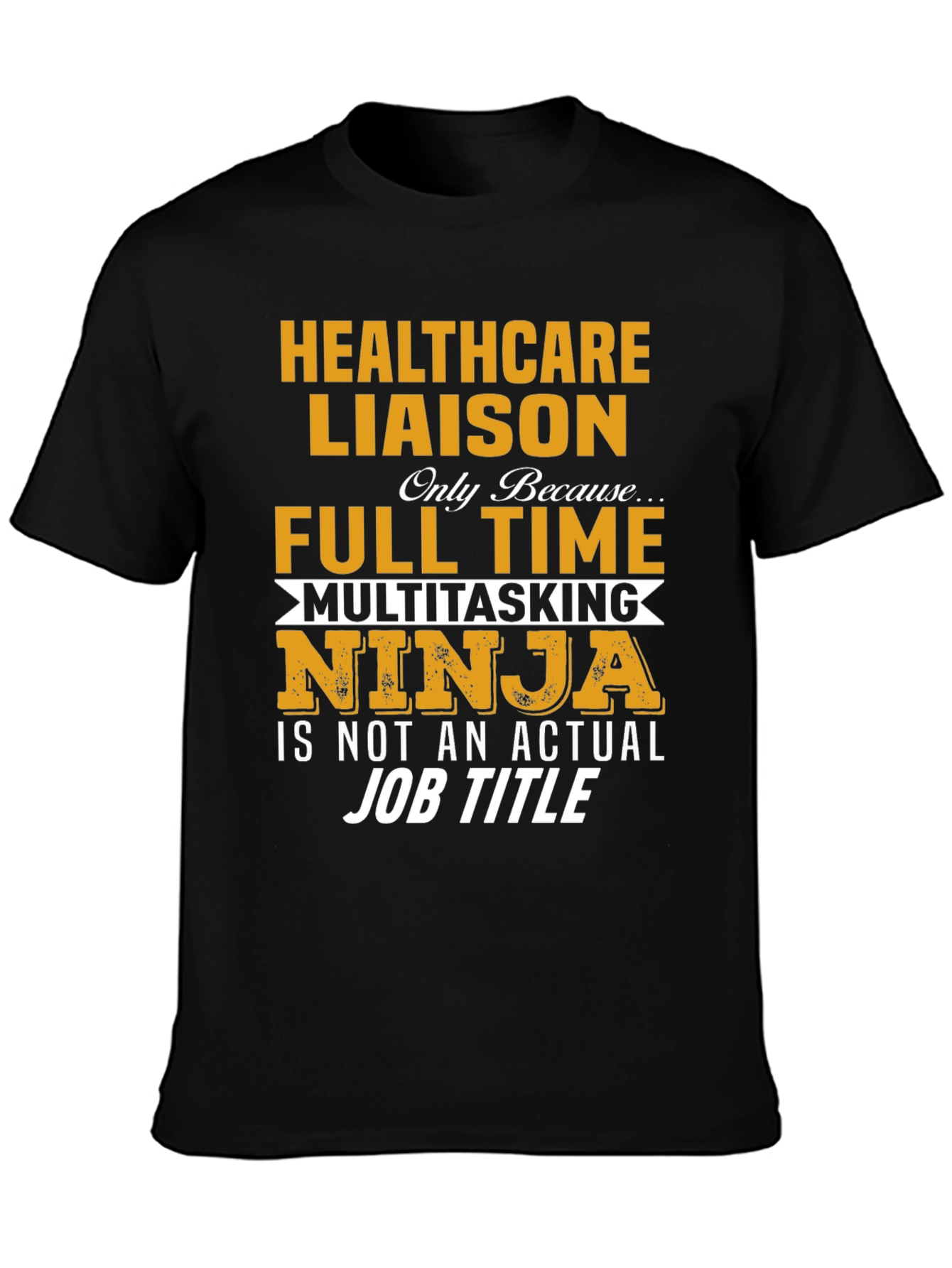 Healthcare Liaison T-Shirt - Multitasking Ninja