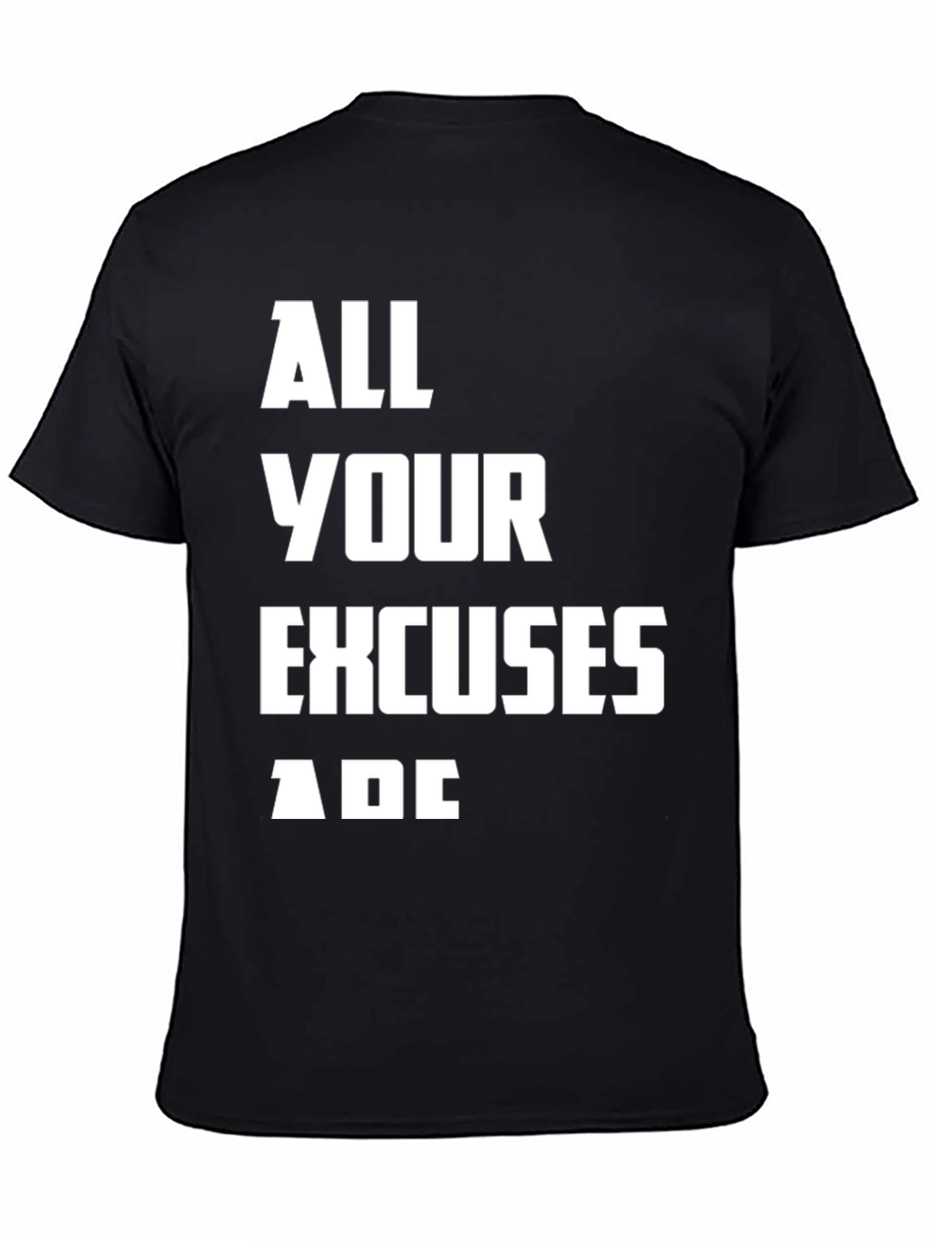 All Your Excuses Are Black Graphic Tee
