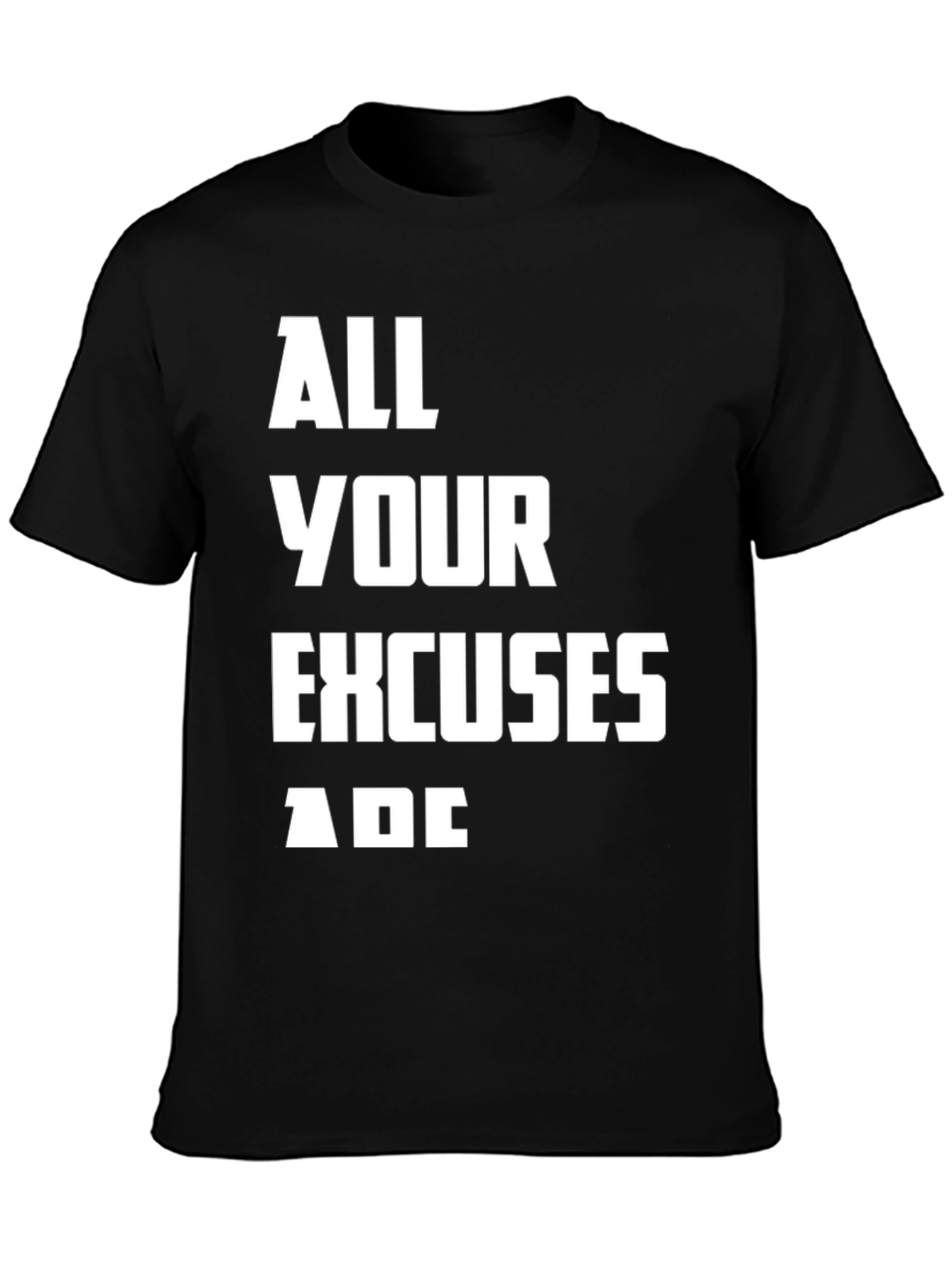 All Your Excuses Are Black Graphic Tee