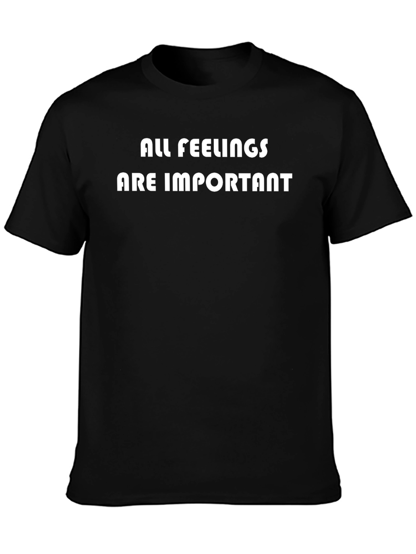 All Feelings Are Important Black T-Shirt