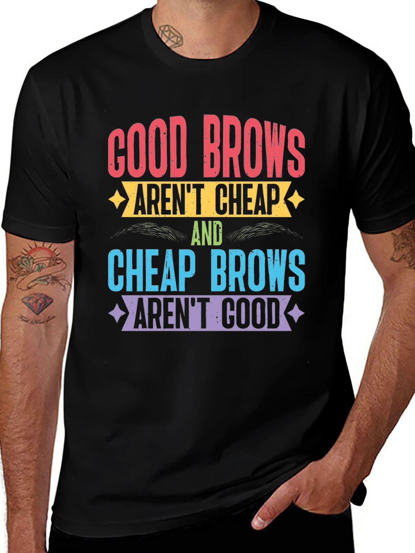 Good Brows Arent Cheap T-Shirt