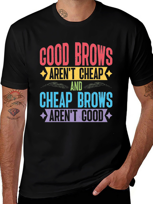 Good Brows Arent Cheap T-Shirt