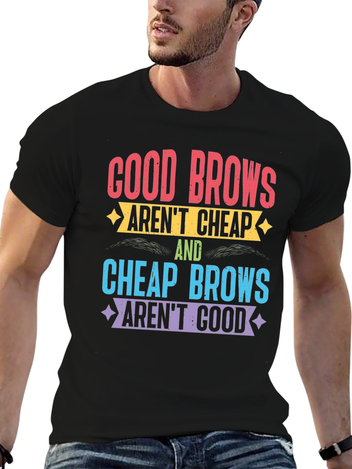 Good Brows Arent Cheap T-Shirt