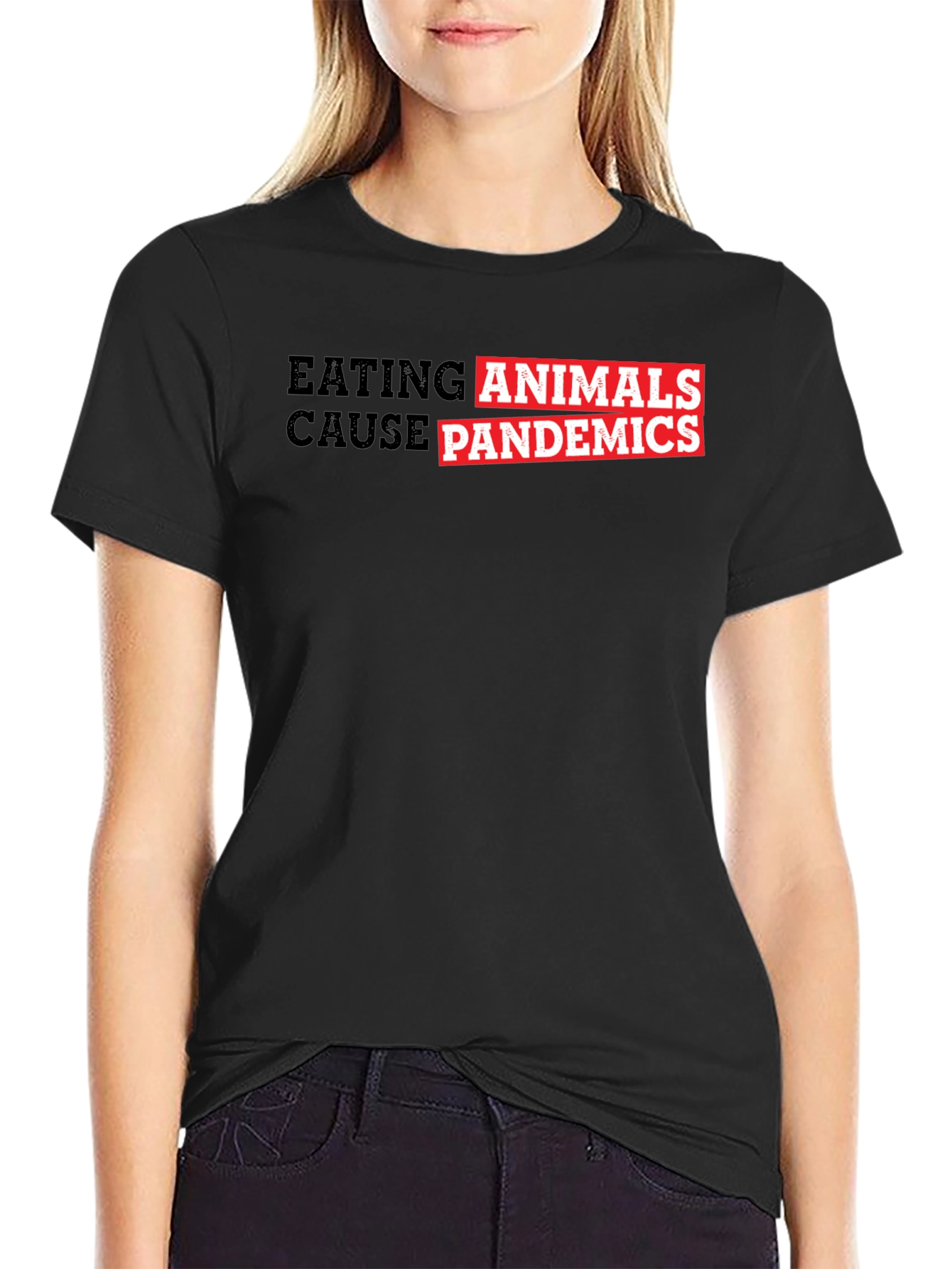 Eating Animals Cause Pandemics Graphic Tee