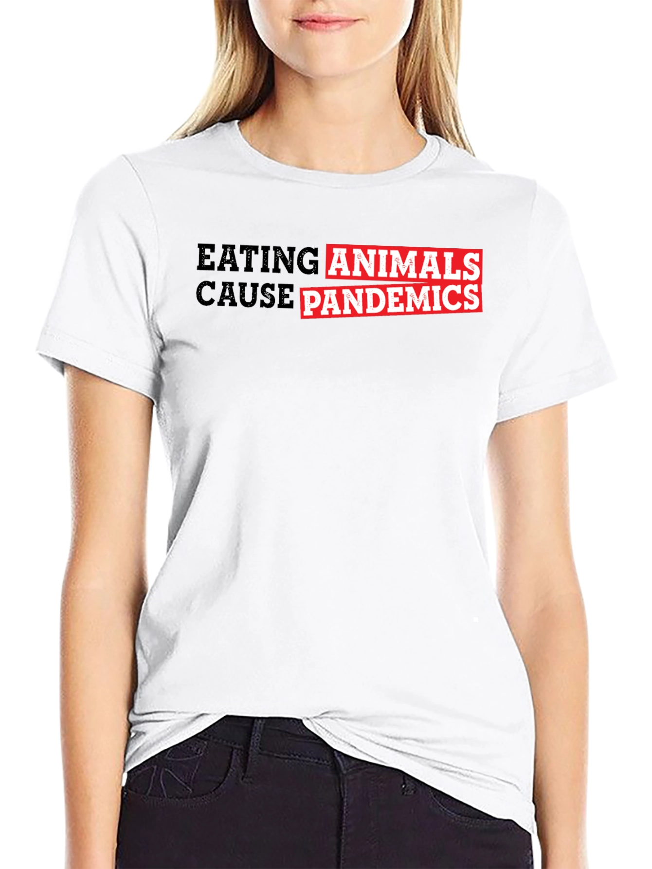 Eating Animals Cause Pandemics Graphic Tee