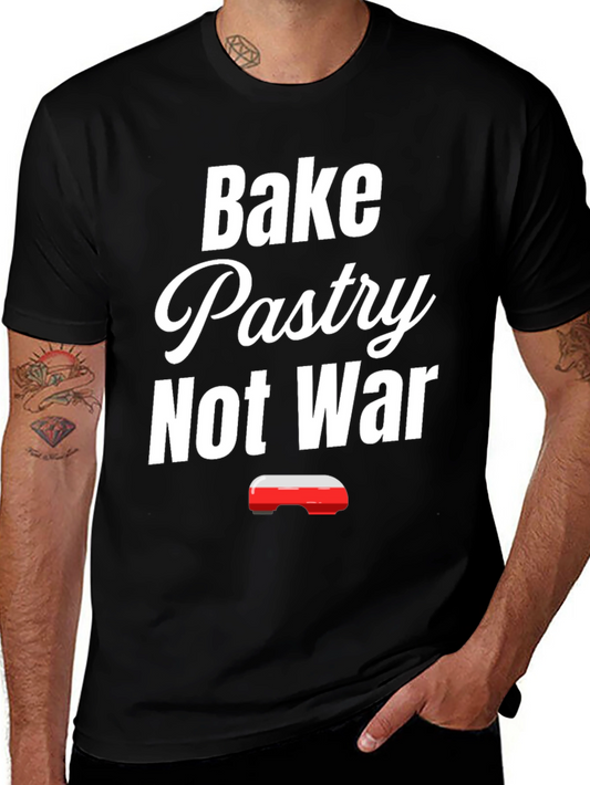 Bake Pastry Not War T-Shirt - Funny Baker Tee