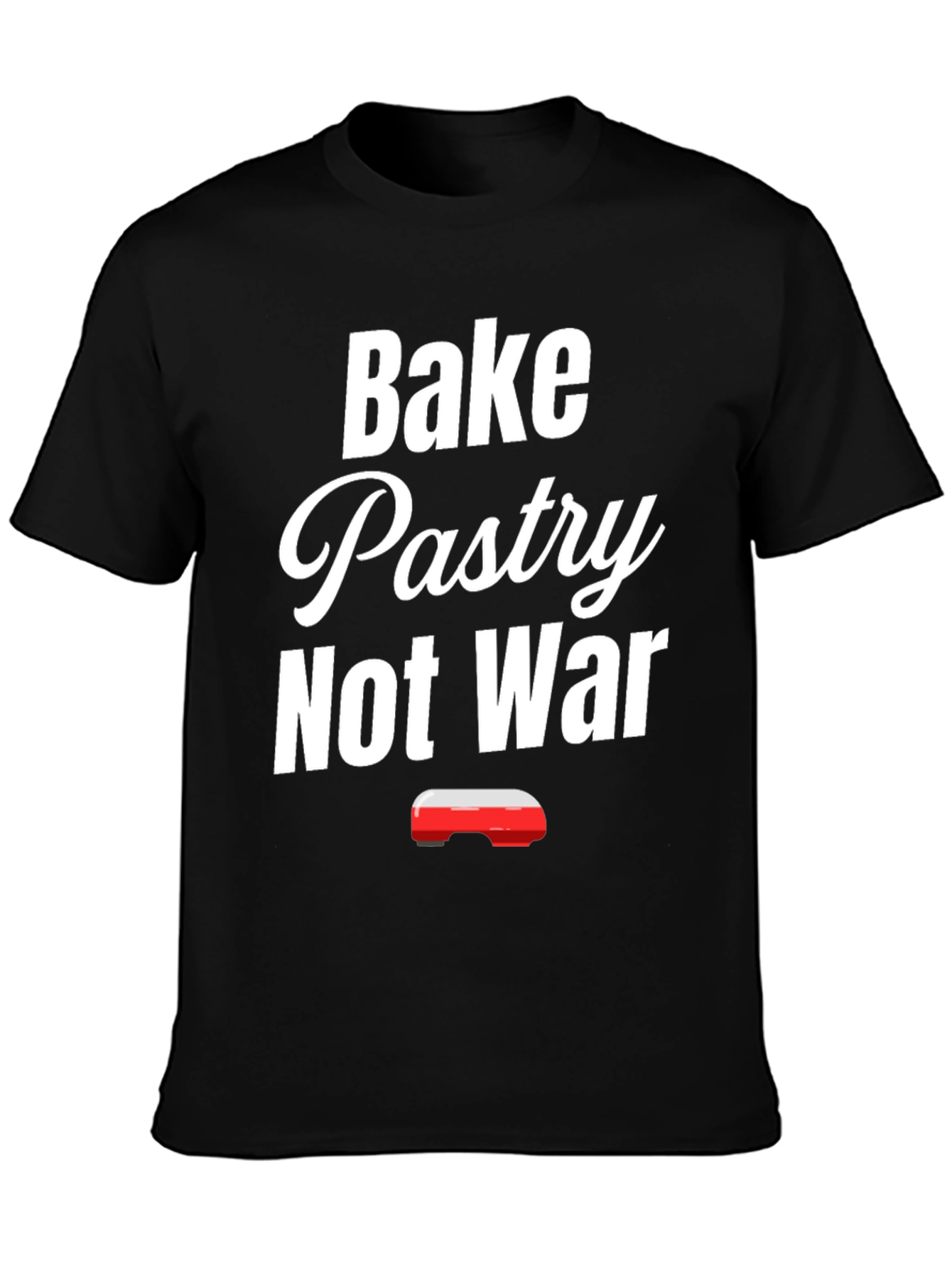 Bake Pastry Not War T-Shirt - Funny Baker Tee