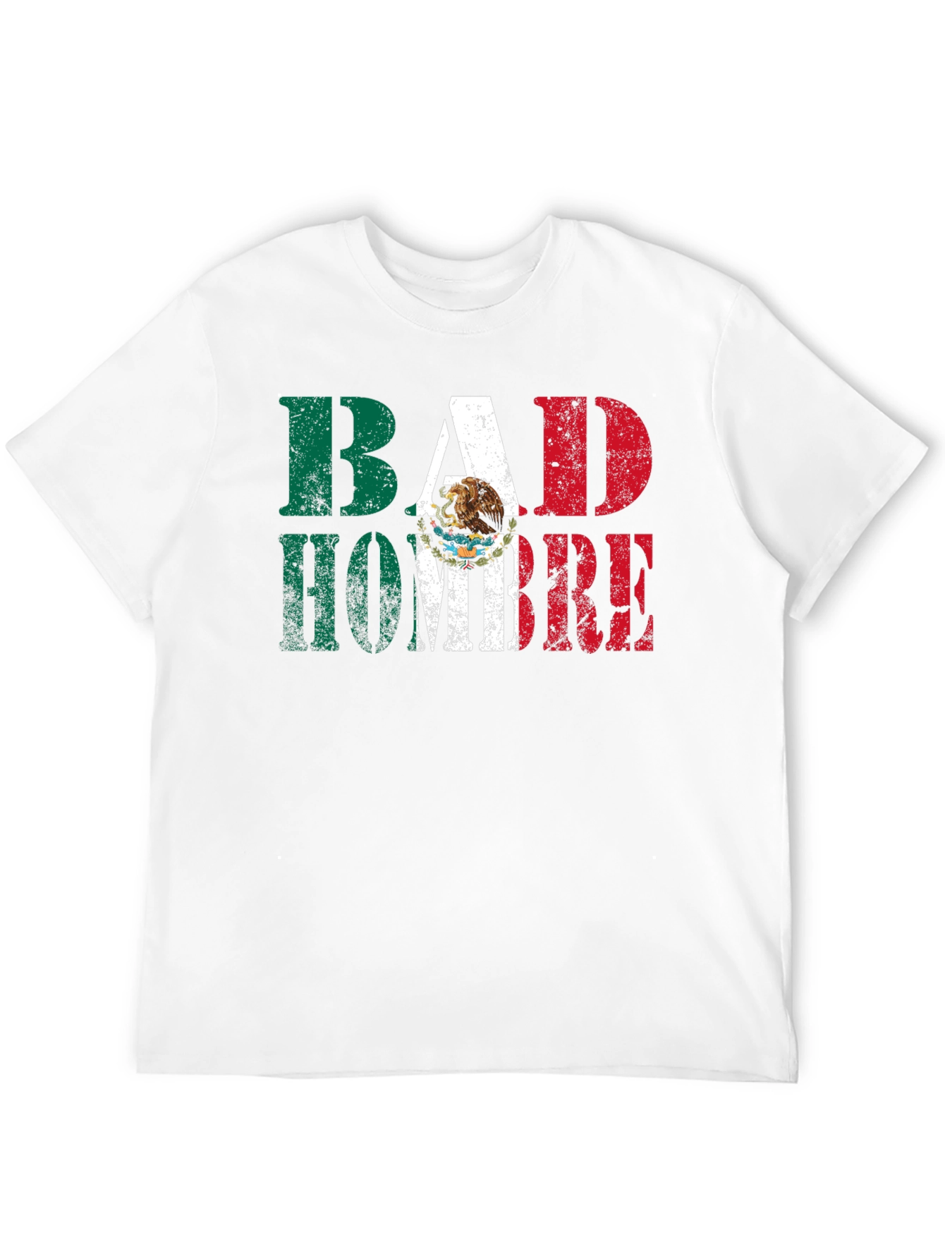 Bad Hombre T-Shirt - Mexican Flag Design