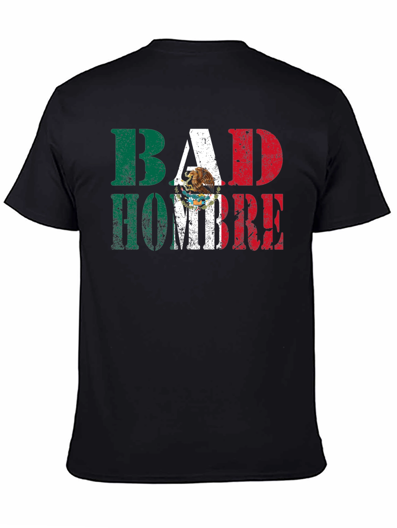 Bad Hombre T-Shirt - Mexican Flag Design