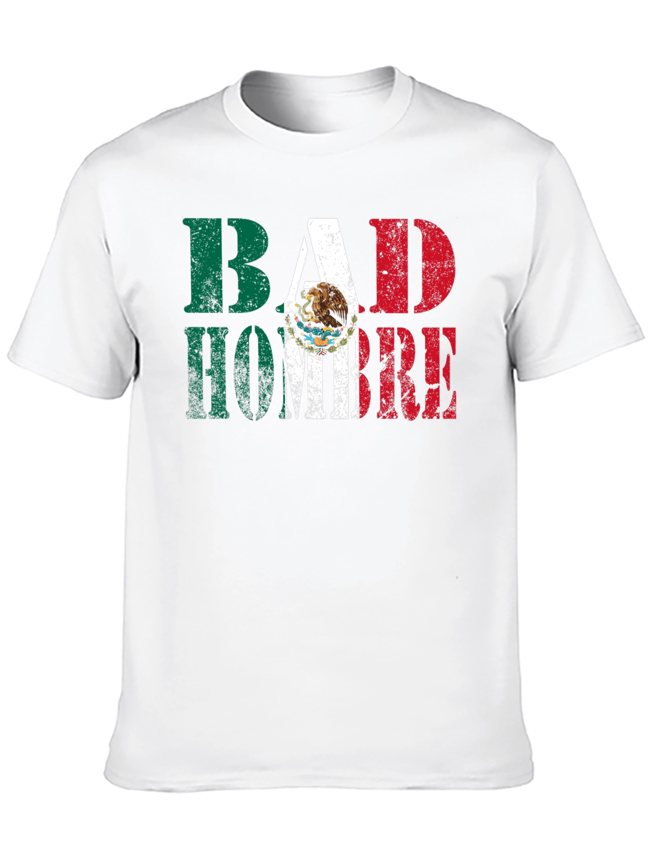 Bad Hombre T-Shirt - Mexican Flag Design