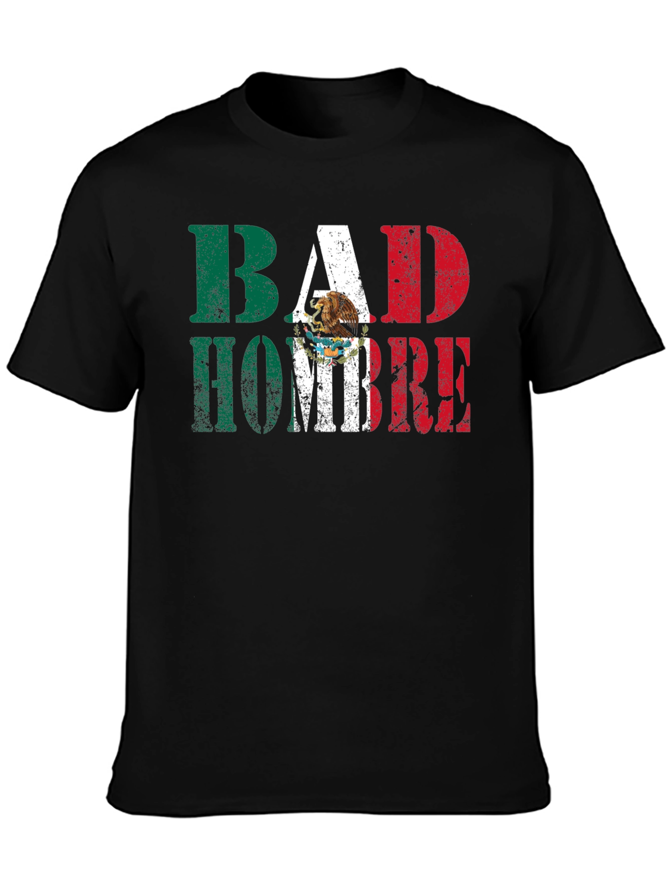 Bad Hombre T-Shirt - Mexican Flag Design
